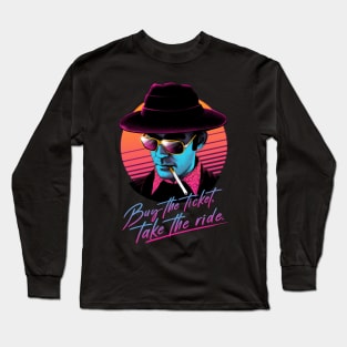 Buy the Ticket, Take the Ride! Long Sleeve T-Shirt